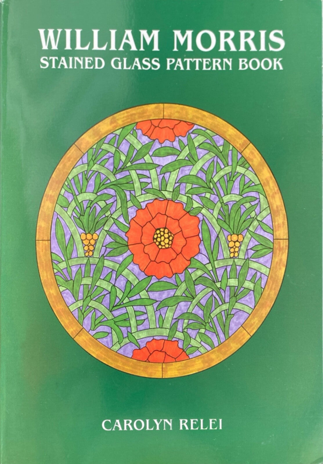 William Morris Stained Glass Pattern Book by Carolyn Relei 1998 Paperback