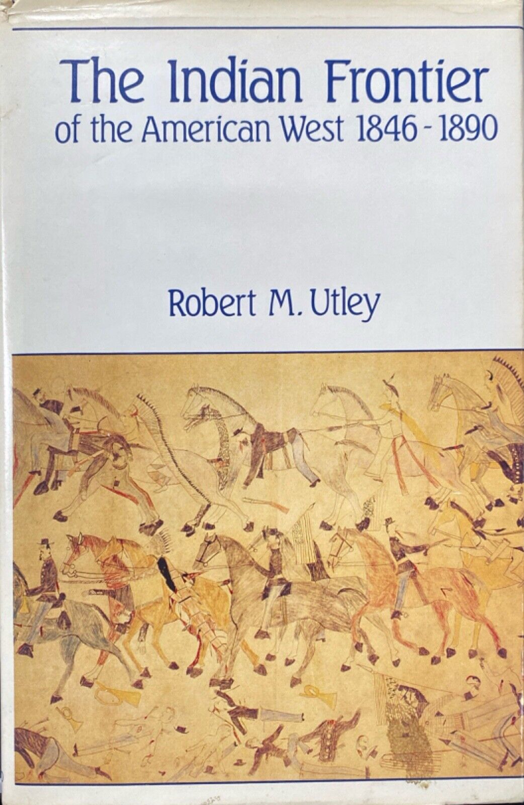 The Indian Frontier of the American West 1846-1890 by Robert M. Utley 1984 HC