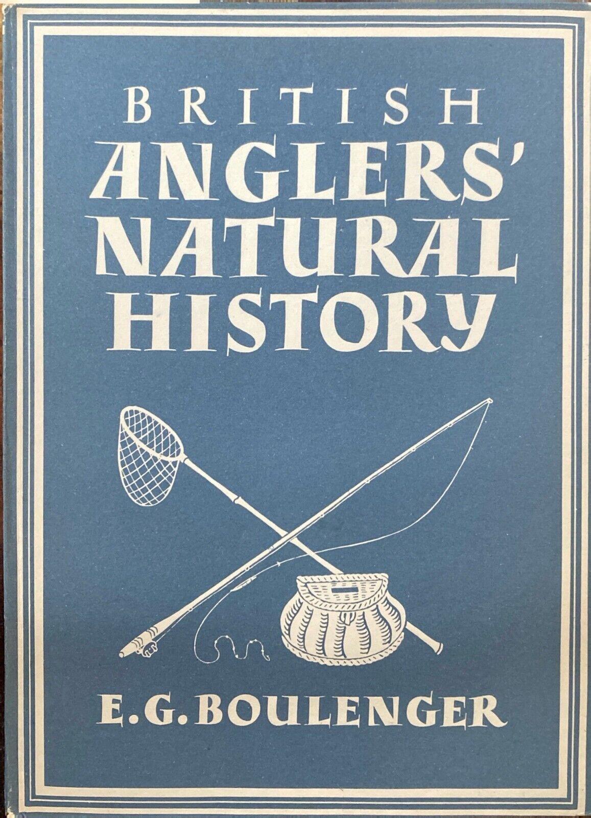 British Anglers' Natural History by E.G. Boulenger 1946 Collins Hardcover