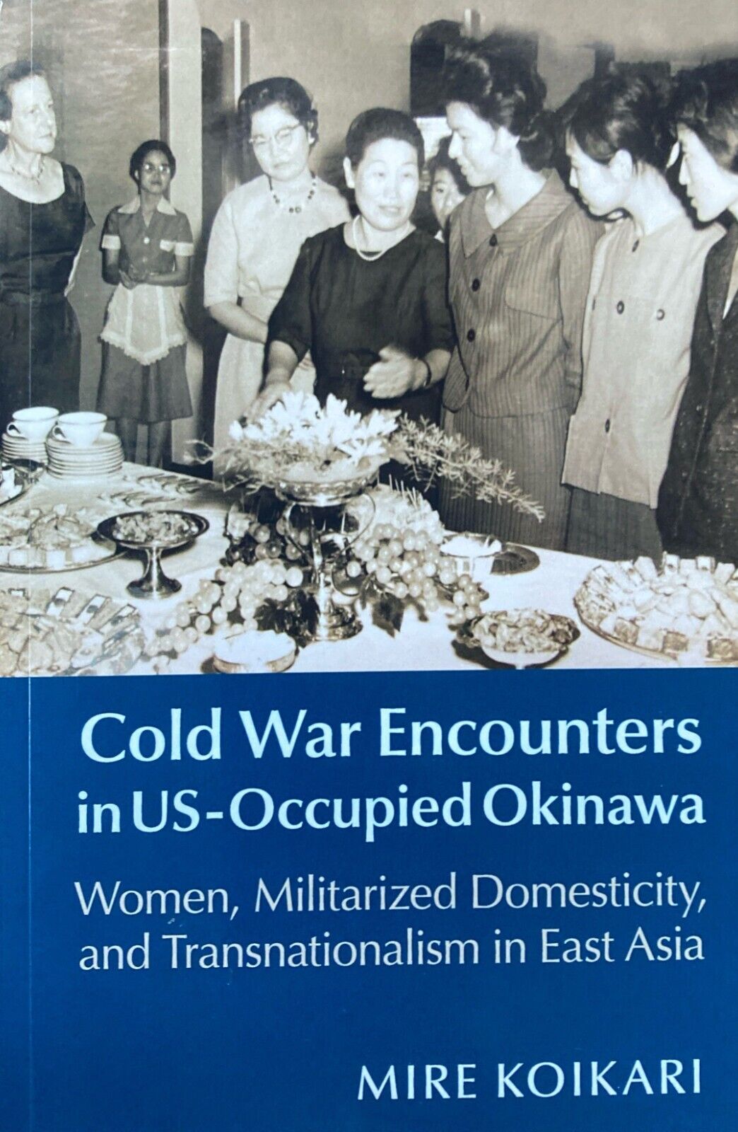 Cold War Encounters in US Occupied Okinawa by Mike Koikari Cambridge Press