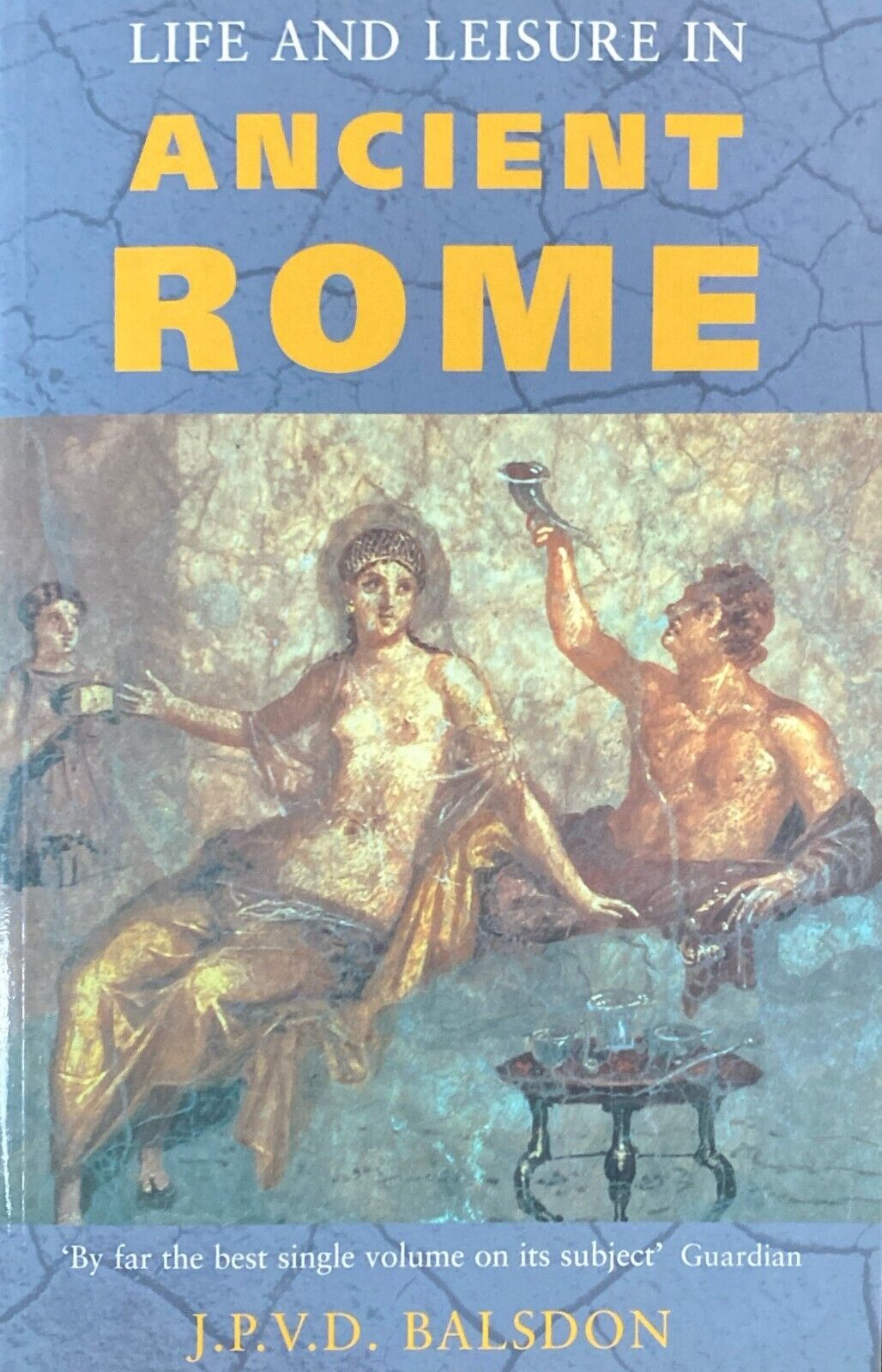 Life and Leisure in Ancient Rome by J.P.V.D Balsdon 1988 Phoenix Press Paperback