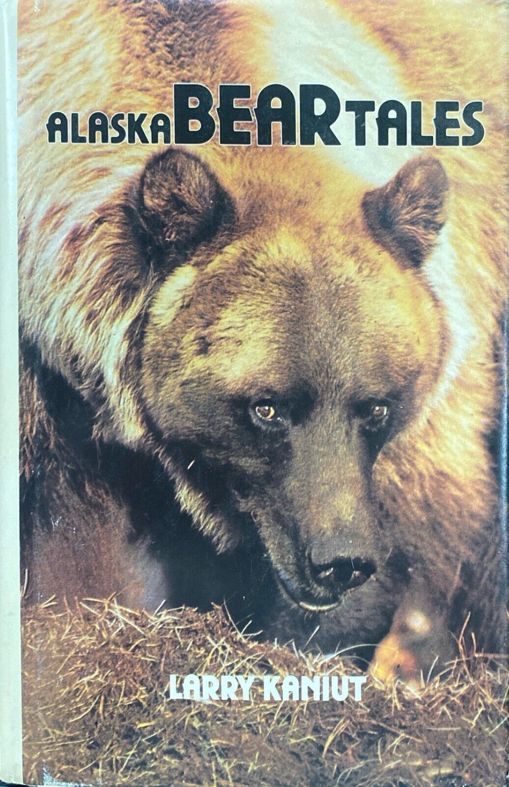 Alaska Bear Tales by Larry Kaniut 1990 Alaska Northwest Press Hardcover