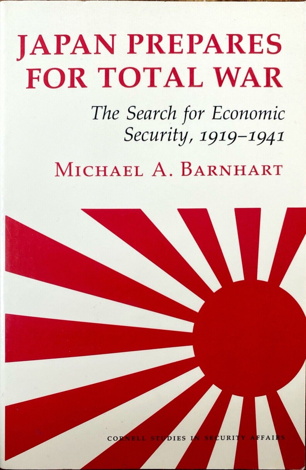 Japan Prepares For Total War: Search For Economic Security 1919-1941 by Barnhart