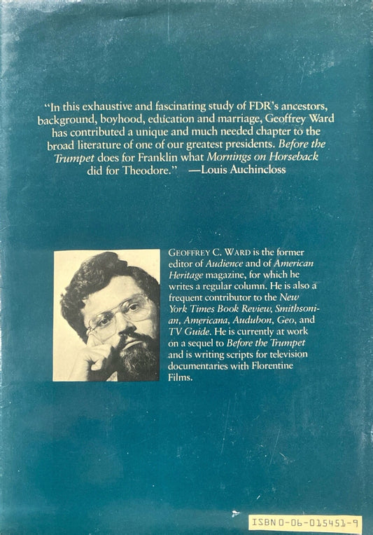 Before the Trumpet: Young Franklin Roosevelt 1882-1905 by Geoffrey C. Ward 1st