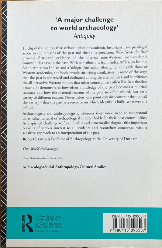 Who Needs the Past? Indigenous Values and Archaeology by Layton 1994 One World