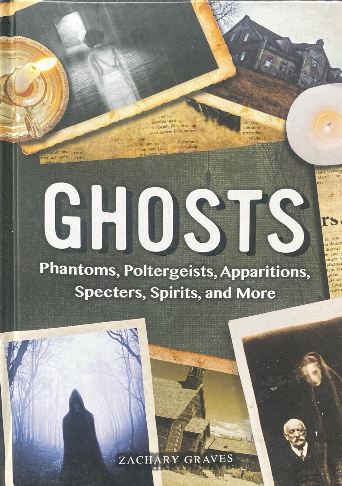 Ghosts: Phantoms, Poltergeists, Apparitions, Specters, Spirits, and More HC