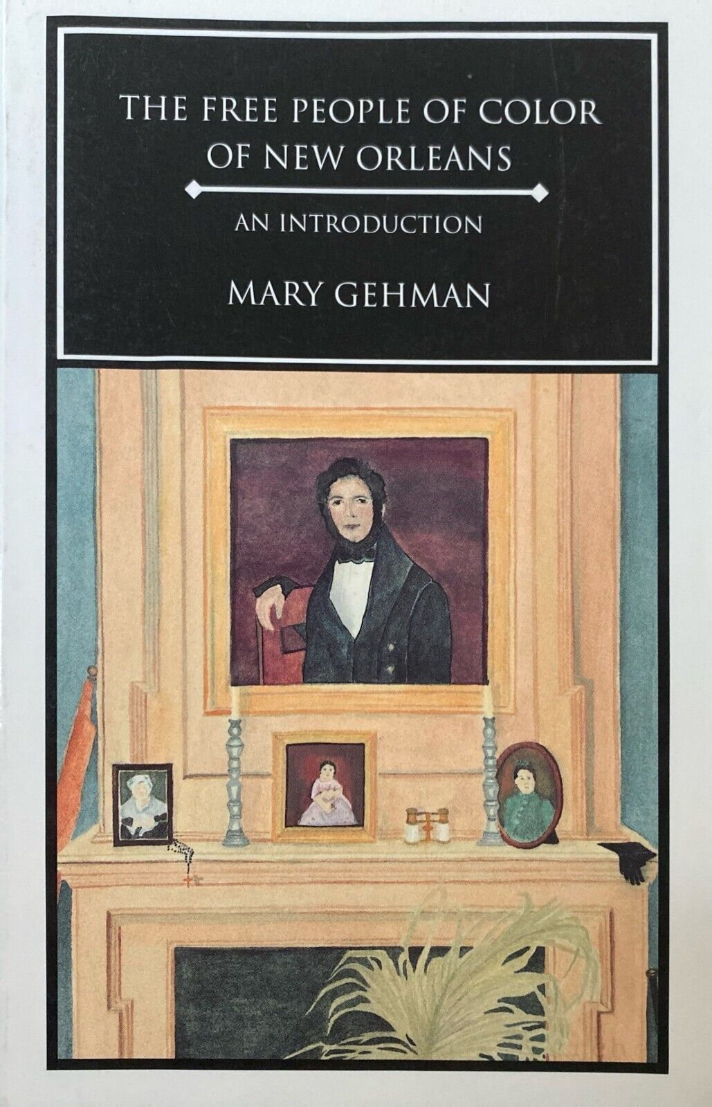 The Free People of Color of New Orleans by Mary Gehman 2003 Paperback