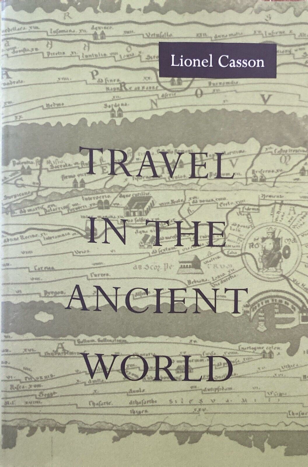 Travel in the Ancient World by Lionel Casson 1994 Johns Hopkins University Press