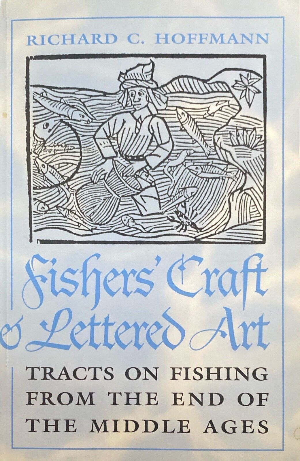 Fishers' Craft and Lettered Art... on Fishing From the End of the Middle Ages