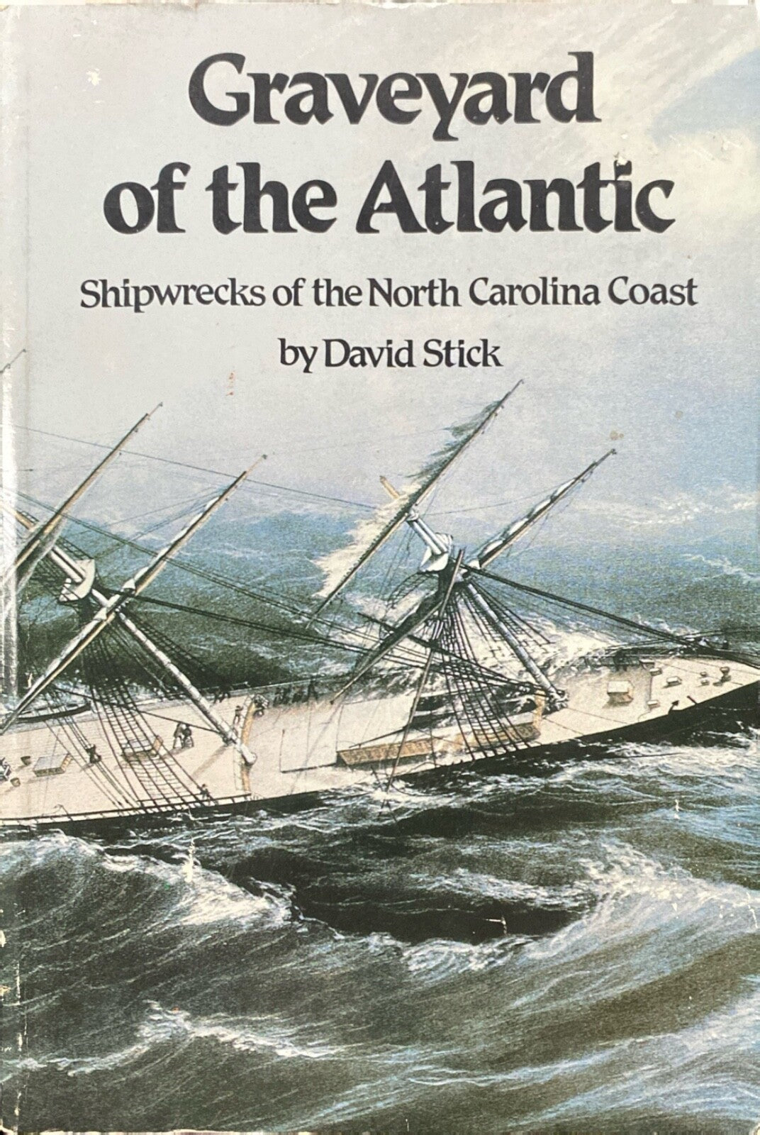 Graveyard of the Atlantic: Shipwrecks of the N.C. Coast by David Stick Paperback