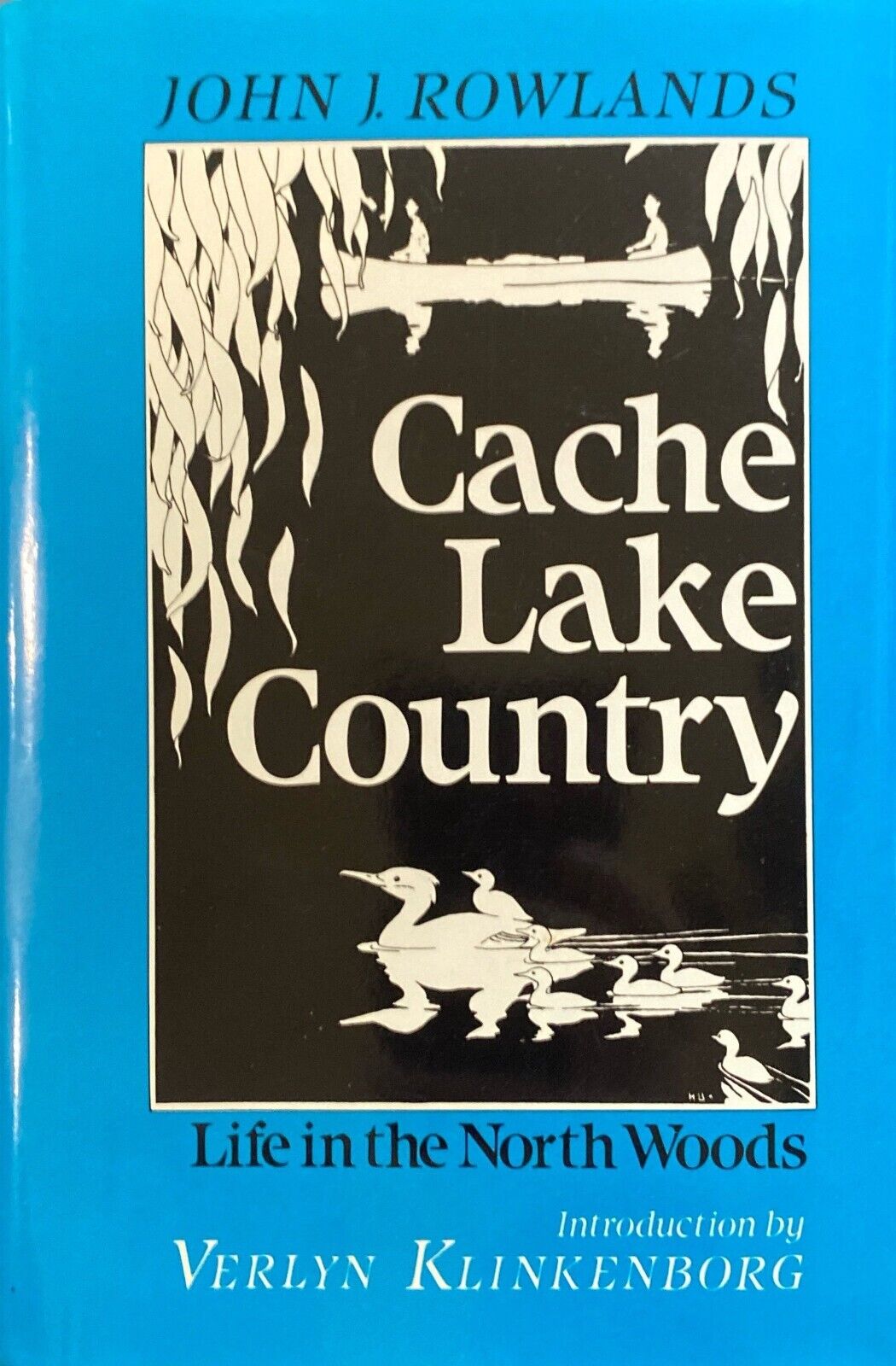 Cache Lake Country: Life in the North Woods by John J. Rowlands Hardcover