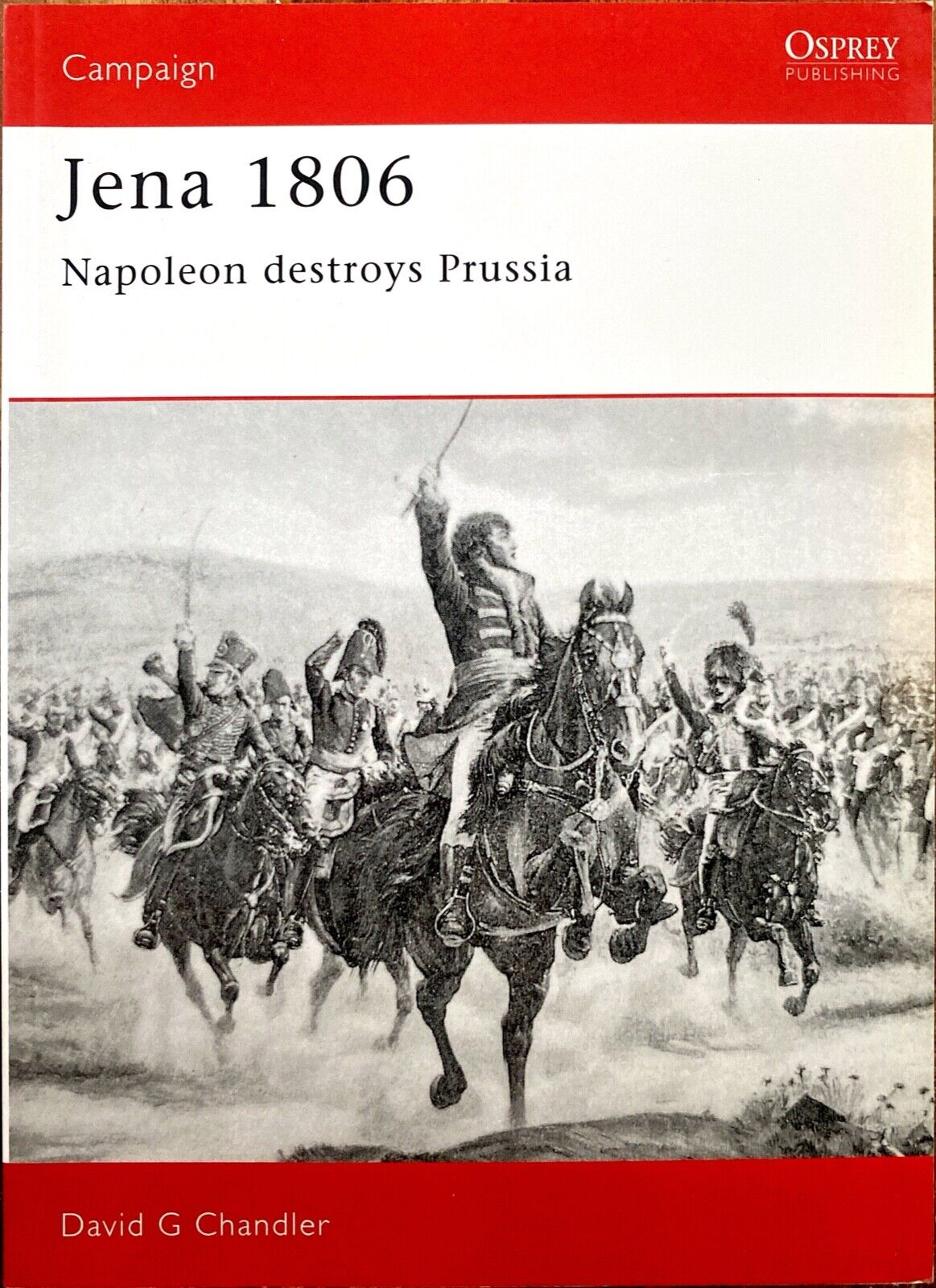Jena 1806: Napoleon Destroys Prussia by David Chandler 2008 Osprey Campaign 20
