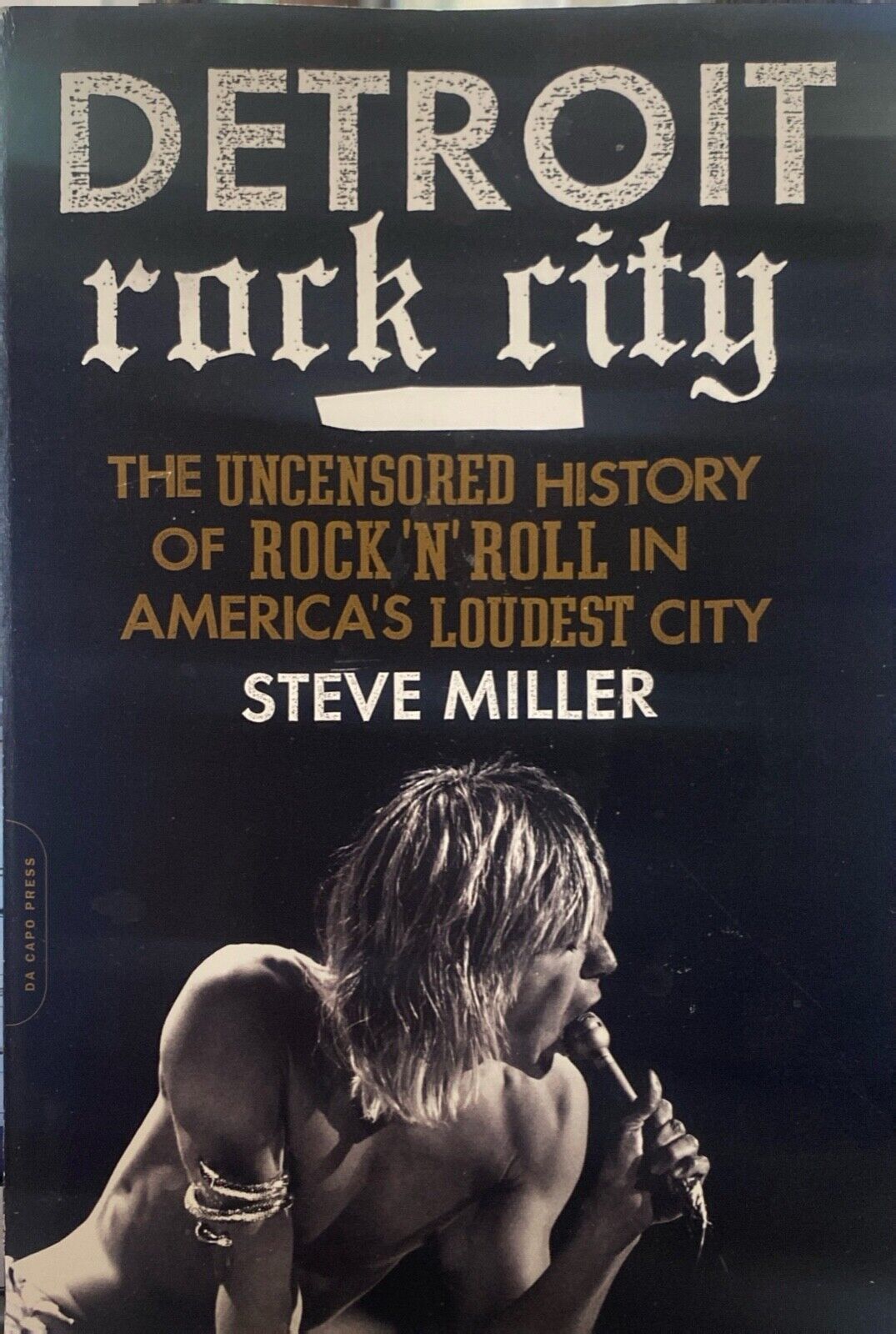 Detroit Rock City: The Uncensored History... by Steve Miller 2013 Paperback