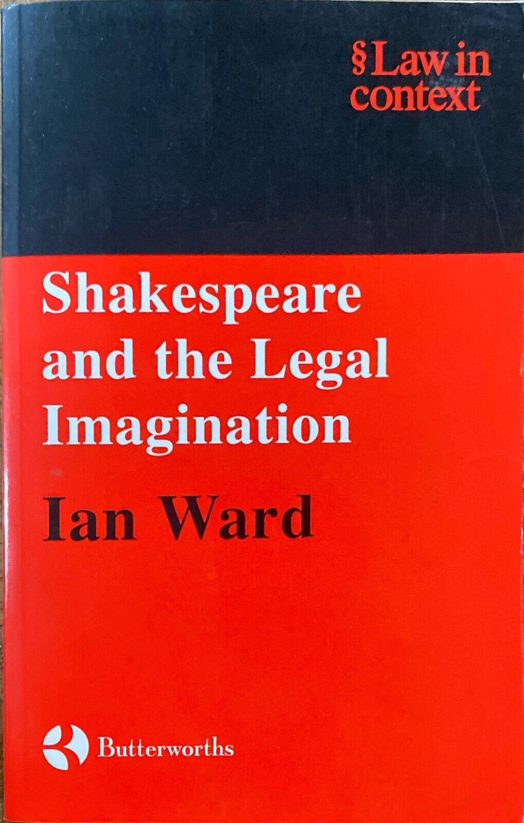 Shakespeare and the Legal Imagination by Ian Ward 1999 Butterworths Paperback