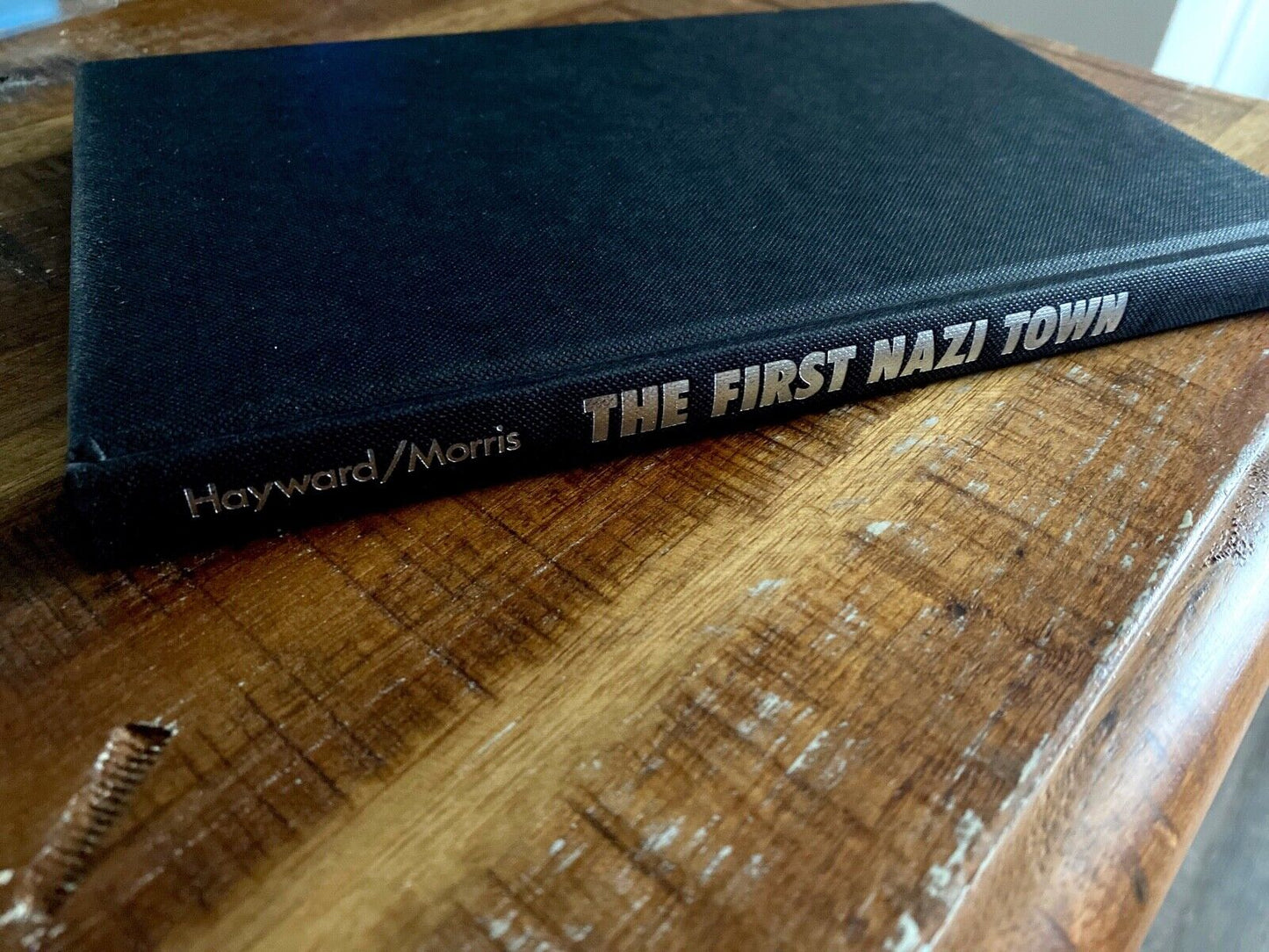 The First Nazi Town by N.F. Hayward & D.S. Morris 1988 St. Martin's Hardcover