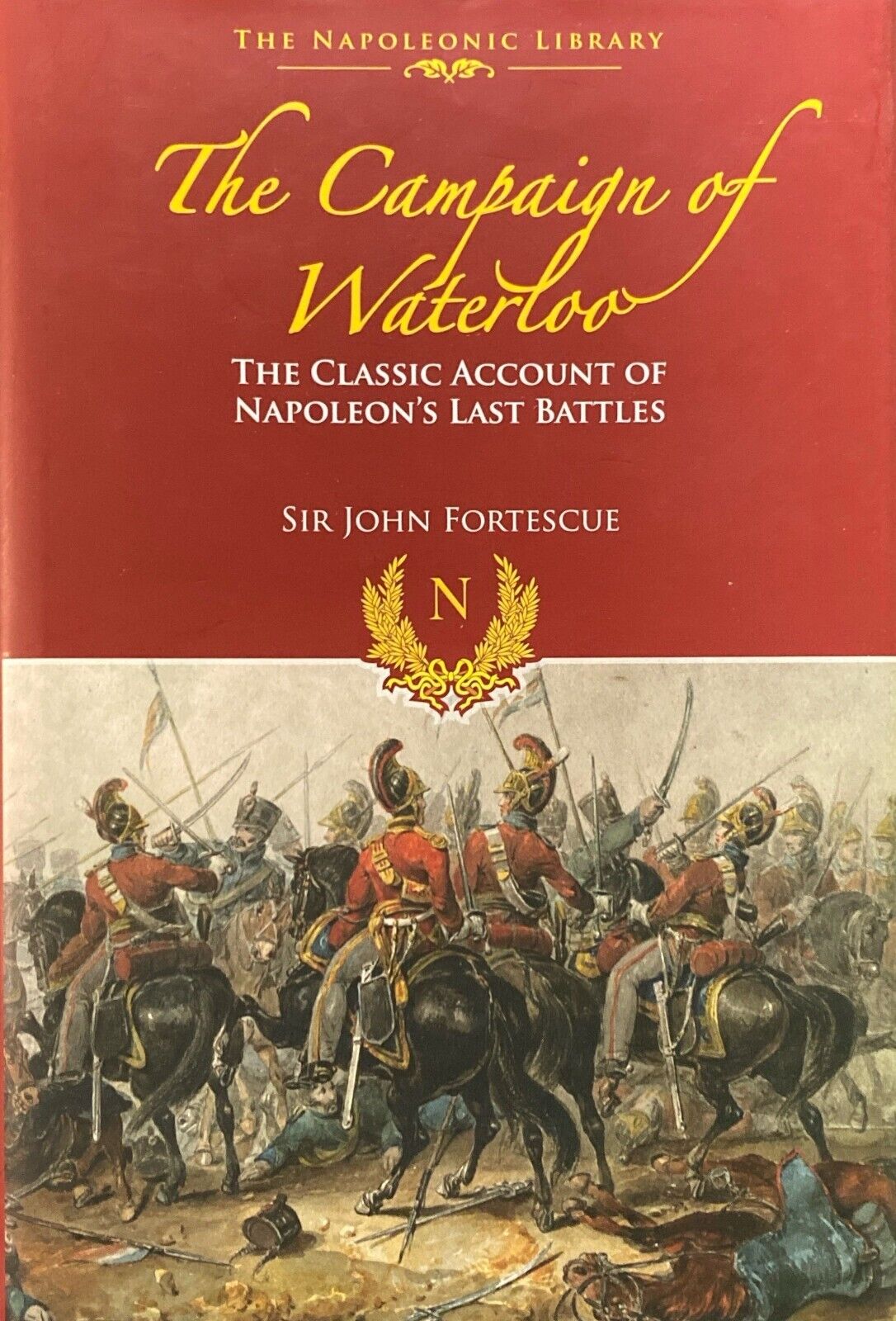 The Campaign of Waterloo by Sir John Fortescue 2016 Frontline Hardcover