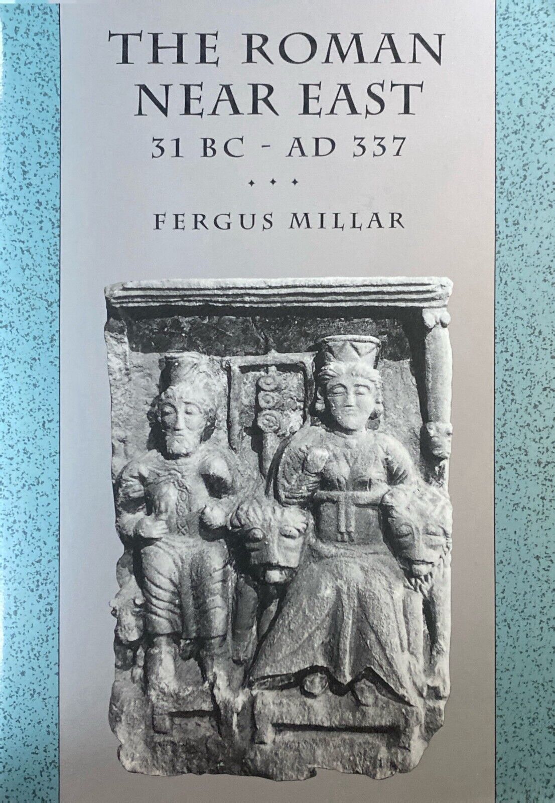 The Roman Near East 31 BC - AD 337 by Fergus Miller 1995 Harvard Press Paperback