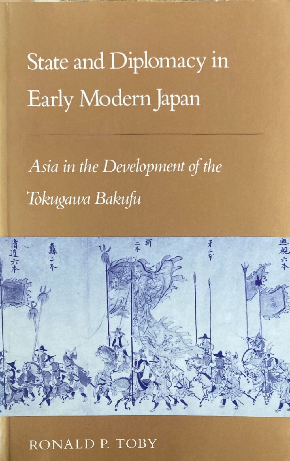 State and Diplomacy in Early Modern Japan by Ronald P. Toby Stanford Press