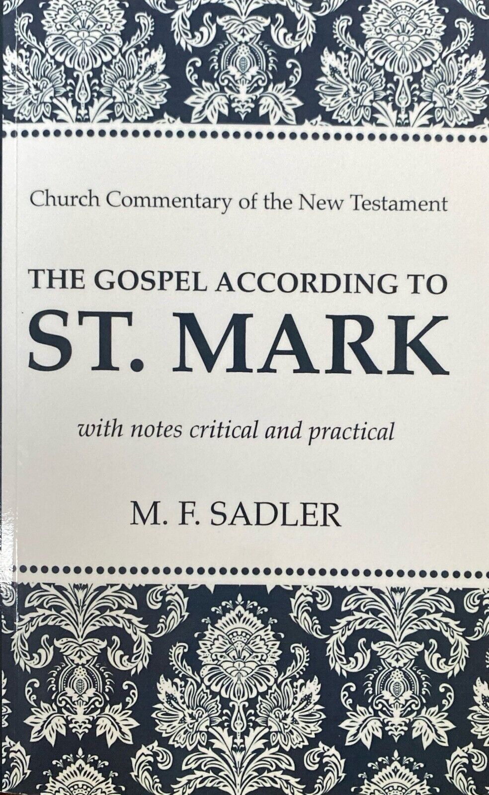 Gospel According to St. Mark With Notes Critical and Practical by M.F. Sadler