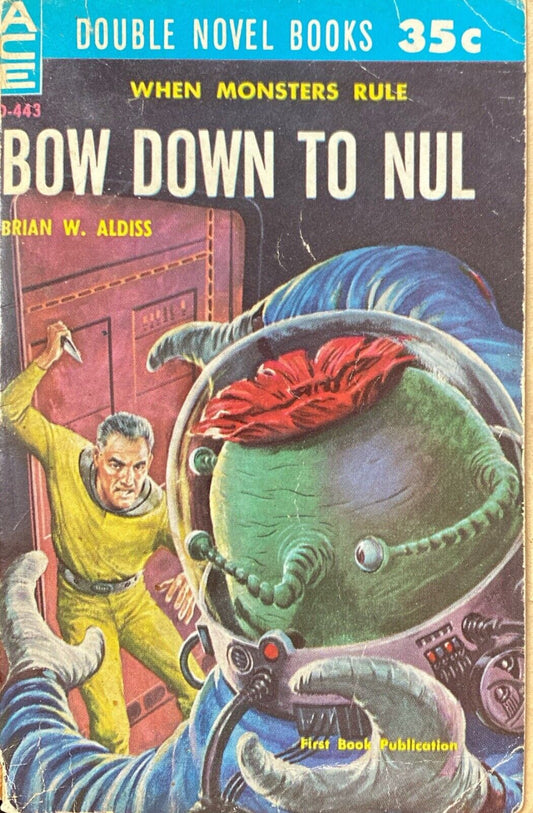 Bow Down to Nul/The Dark Destroyers by Aldiss/Wellman 1960 Ace Double D-443