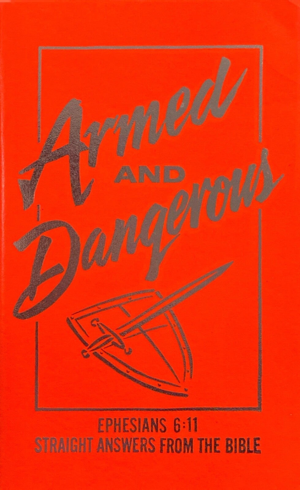 Armed and Dangerous: Ephesians 6:11 Straight Answers From the Bible Paperback