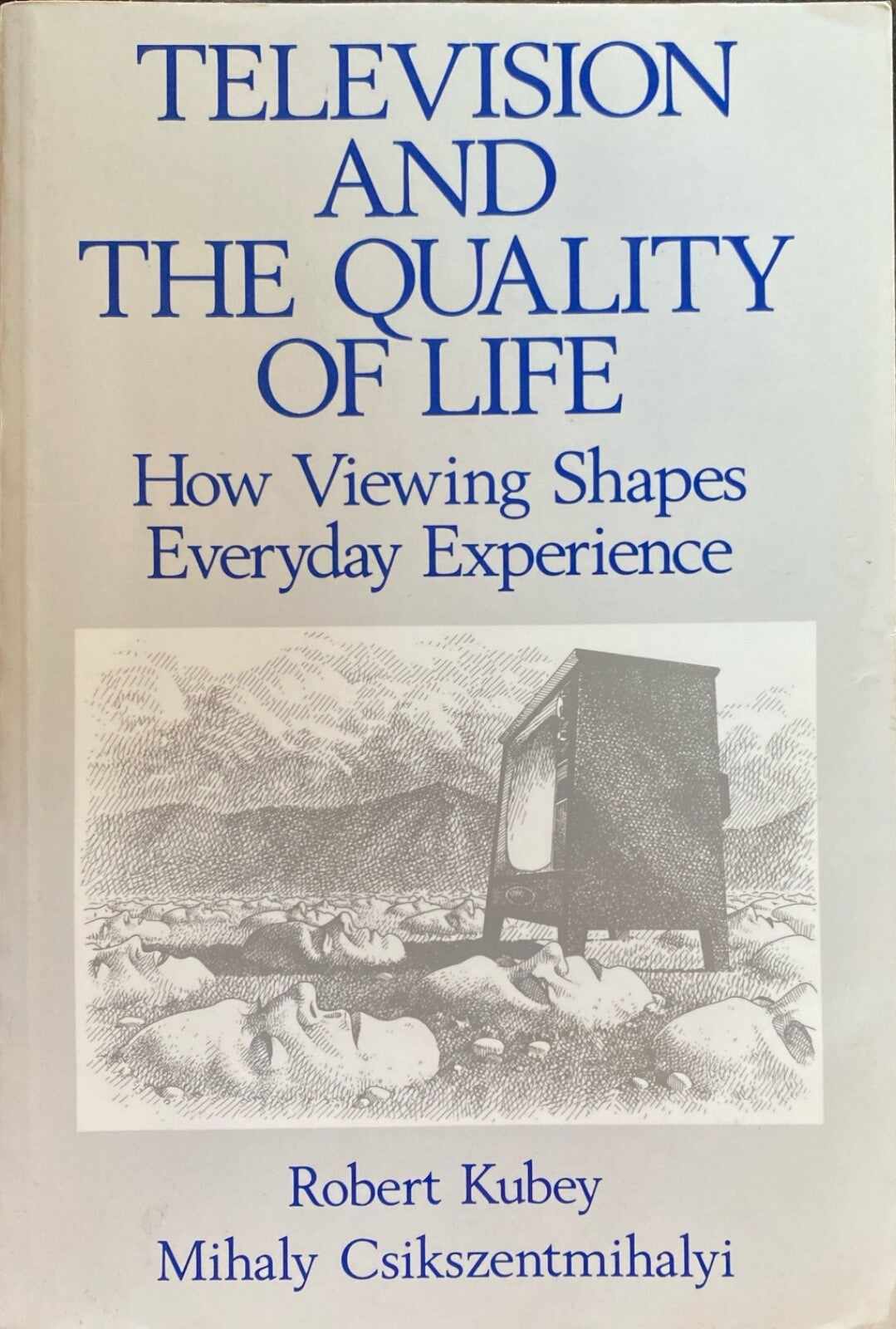 Television and the Quality of Life by Robert Kulbey and Mihaly Csikszentmihalyi