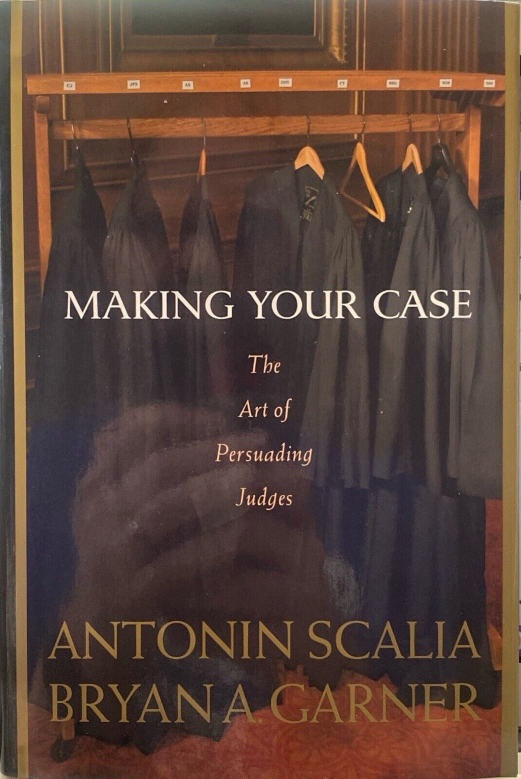 Making Your Case: The Art of Persuading Judges by Scalia & Garner 2008 Hardcover