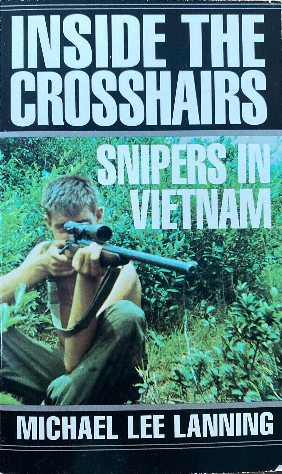 Inside the Crosshairs: Snipers in Vietnam by Michael Lee Lanning Paperback