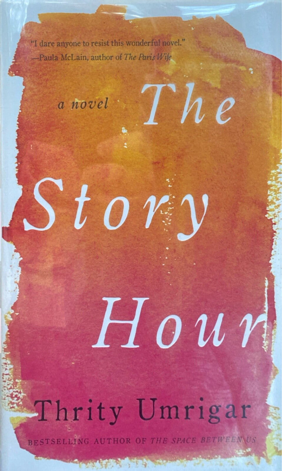 The Story Hour by Thrity Umrigar 2014 Harper Hardcover