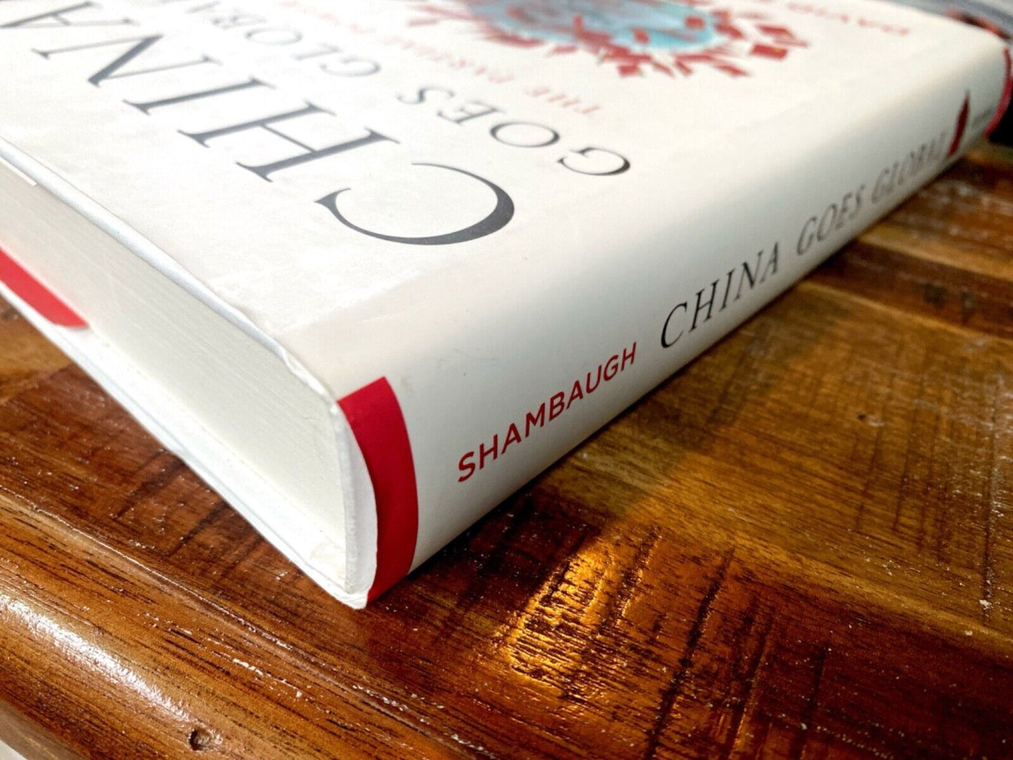 China Goes Global: The Partial Power by David Shambaugh 2013 Oxford University