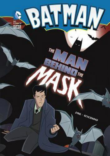 Batman: The Man Behind the Mask by Michael Dahl 2013 Stone Arch Paperback