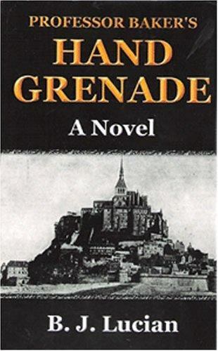 Professor Baker's Hand Grenade by B.J. Lucian 2004 Mountain Valley Paperback