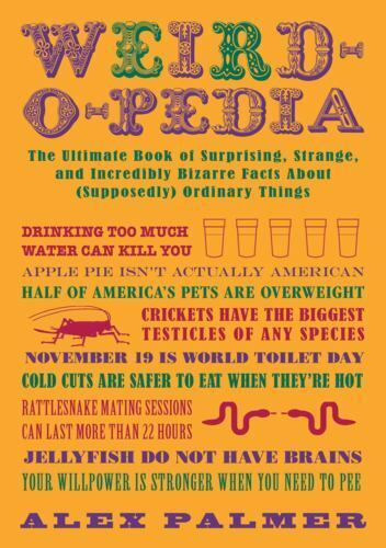Weird-O-Pedia by Alex Palmer 2012 Skyhorse Publishing Paperback