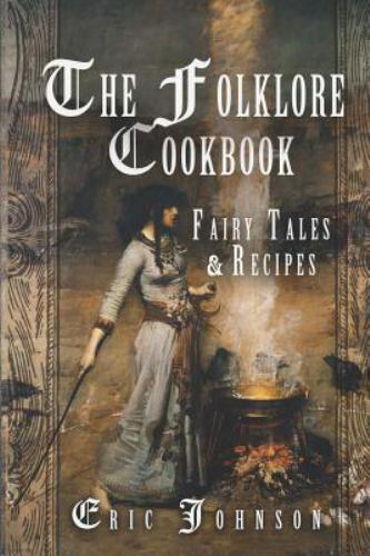 The Folklore Cookbook by Eric Johnson 2018 CreateSpace Paperback
