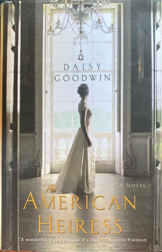 The American Heiress by Daisy Goodwin 2010 St. Martin's Press Hardcover