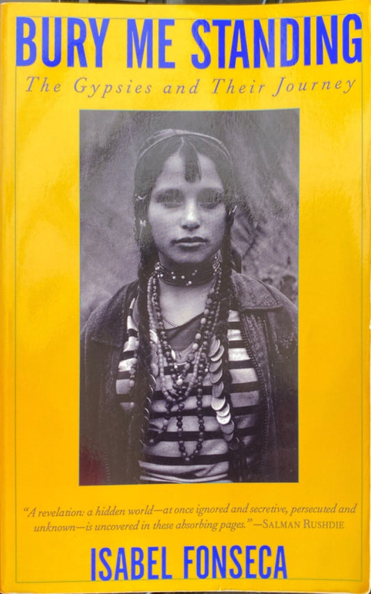 Bury Me Standing : The Gypsies and Their Journey by Isabel Fonseca Paperback