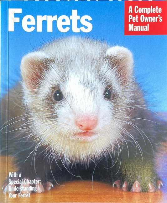 Ferrets: A Complete Owner's Manual by E. Lynn "Fox" Morton Trade Paperback