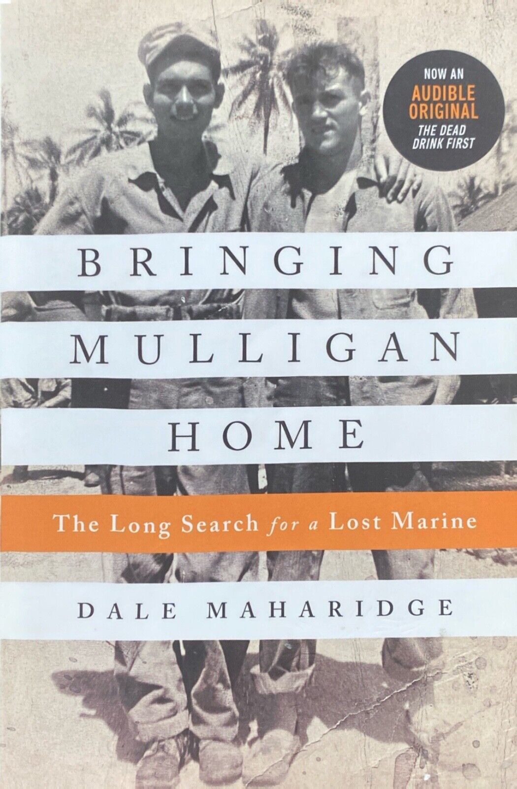 Bringing Mulligan Home: The Long Search for a Lost Marine by Dale Maharidge PB