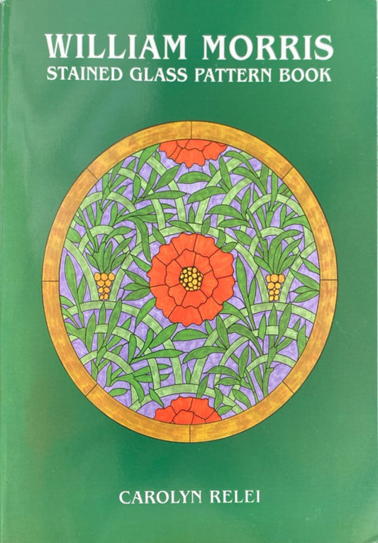 William Morris Stained Glass Pattern Book by Carolyn Relei 1998 Paperback