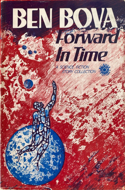 Forward in Time by Ben Bova 1973 Walker Hardcover BCE