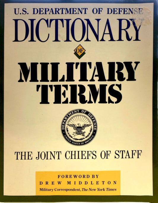 U.S. Department of Defense Dictionary of Military Terms by the Joint Chiefs