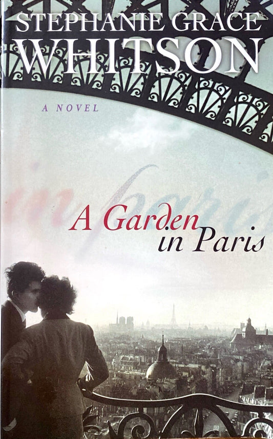 A Garden in Paris by Stephanie Grace Whitson 2005 Bethany House Trade Paperback