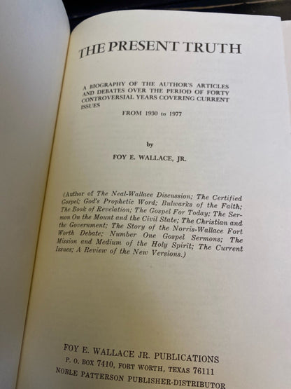 The Present Truth by Foy E. Wallace, Jr. c.1977 Foy E. Wallce Jr. Publications