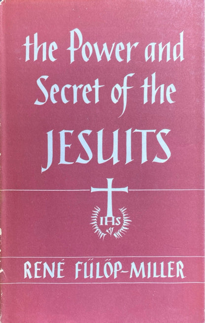 The Power and the Secret of the Jesuits by Rene Fulop Miller 1956 Hardcover