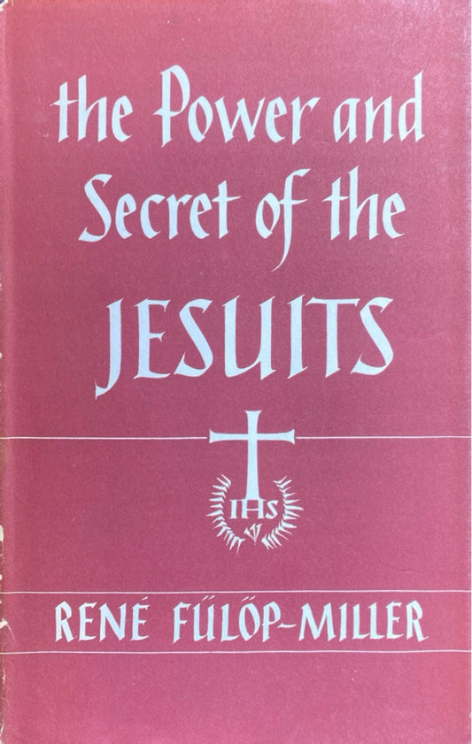 The Power and the Secret of the Jesuits by Rene Fulop Miller 1956 Hardcover