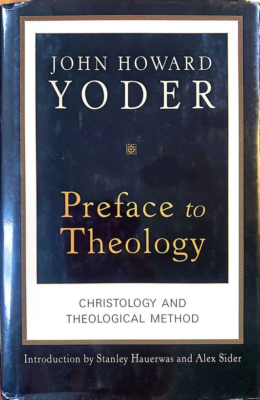 Preface to Theology by John Howard Yoder 2002 Brazos Press Hardcover