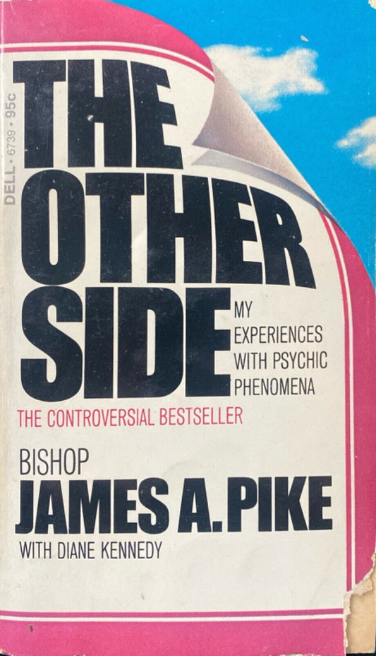 The Other Side: My Experiences with Psychic Phenomena by James Pike Paperback