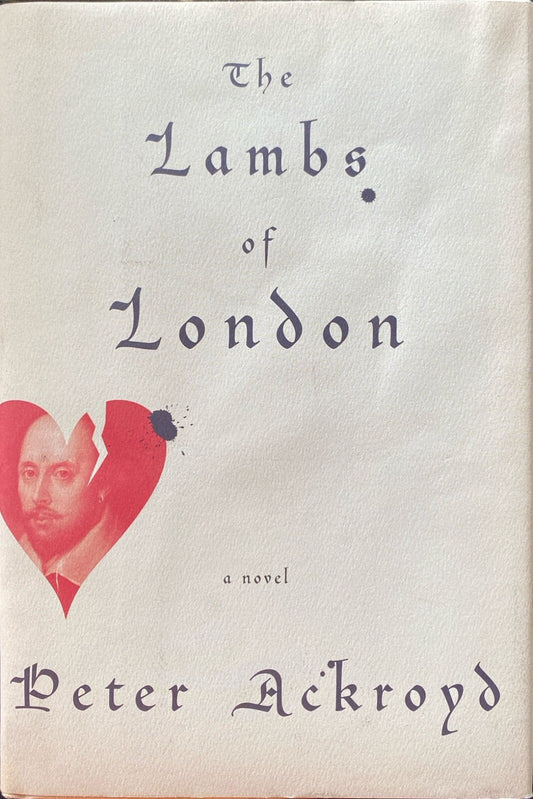The Lambs of London by Peter Ackroyd 2006 Doubleday Hardcover