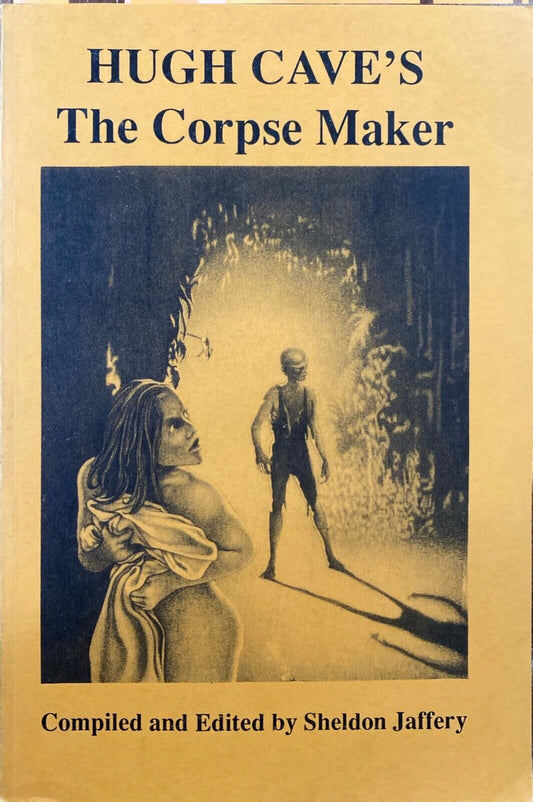 Hugh Cave's The Corpse Maker edited by Sheldon Jaffey 1988 Starmont Paperback
