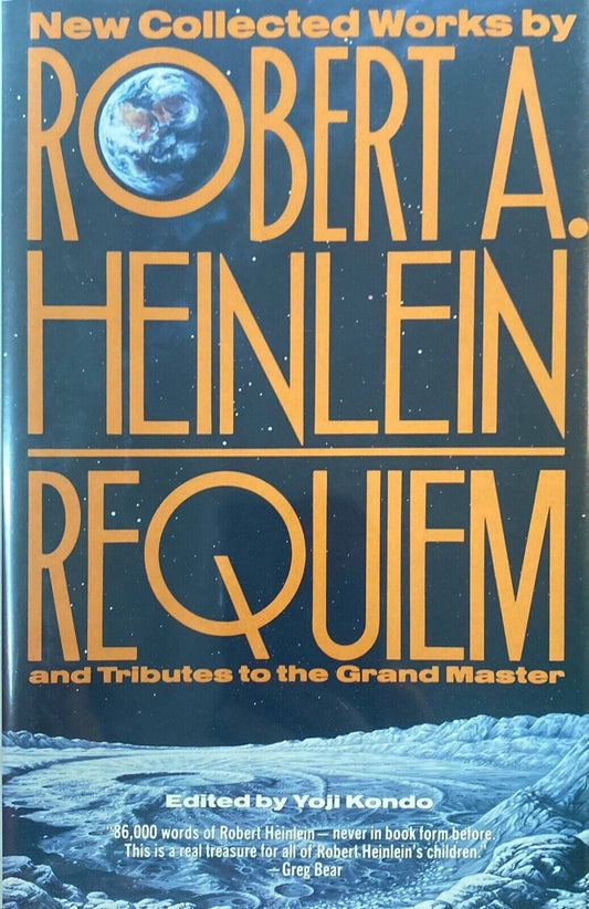 Requiem New Collected Works by Robert A. Heinlein & Tributes to the Grand Master
